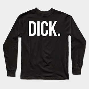 DICK Basic Shirt - Humor Long Sleeve T-Shirt